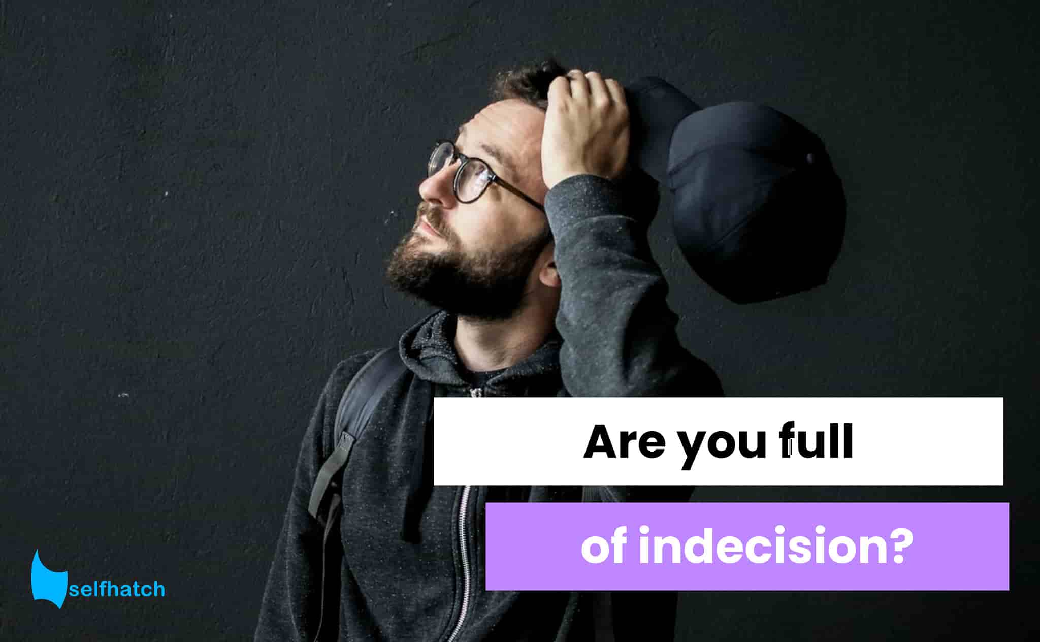 an indecisive person